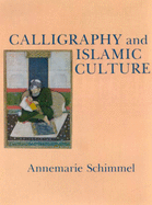 Calligraphy and Islamic Culture - Schimmel, Annemarie