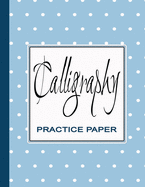 Calligraphy Practice Book: Worksheets for Writing Modern Calligraphy Lettering - Book of Blank Slanted Grid Sheets - Blue Dots