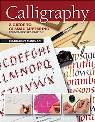 Calligraphy, Second Revised Edition: A Guide to Classic Lettering - Morgan, Margaret