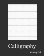 Calligraphy Writing Pad: Calligraphy Practice Notebook Paper And Workbook For Lettering Artist And Lettering For Beginners