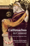 Callimachus in Context: From Plato to the Augustan Poets
