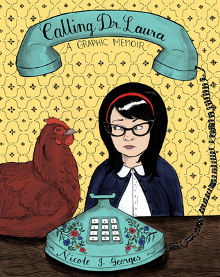 Calling Dr. Laura: A Graphic Memoir - Georges, Nicole J