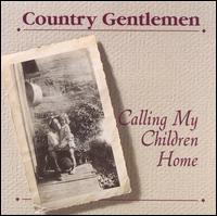 Calling My Children Home - The Country Gentlemen