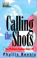 Calling the Shots: How Washington Dominates Today's U.N.