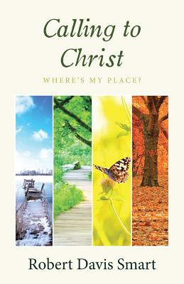 Calling to Christ: Where's My Place? - Smart, Robert Davis