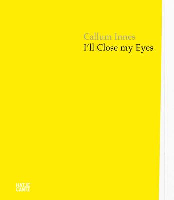 Callum Innes: I'll Close my Eyes - Innes, Callum (Editor), and Bradley, Fiona (Editor), and Fer, Briony (Editor)