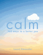 Calm: 365 Ways to a Better You