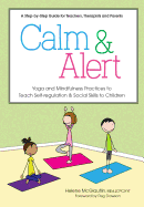 Calm & Alert: Yoga and Mindfulness Practices to Teach Self-Regulation and Social Skills to Children