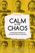 Calm in the Chaos: Ancient Stoic Wisdom for Successful School Leadership