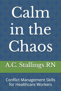 Calm in the Chaos: Conflict Management Skills for Healthcare Workers