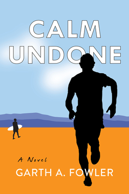 Calm Undone - Fowler, Garth A, PhD