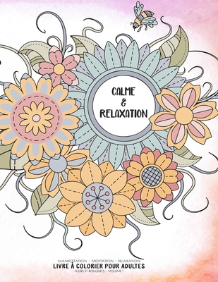 Calme & Relaxation - Manifestation - Meditation - Relaxation - Livre ? colorier pour adultes - Fleurs et bouquets - Volume 1: Motifs relaxants et anti-stress - Zendesigns, Ashley's