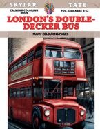 Calming Coloring Book for kids Ages 6-12 - London's double-decker bus - Many colouring pages