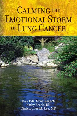 Calming The Emotional Storm of Lung Cancer - Beach Rn, Kathy, and Lee MD, Christopher M, and Taft Licsw, Tess