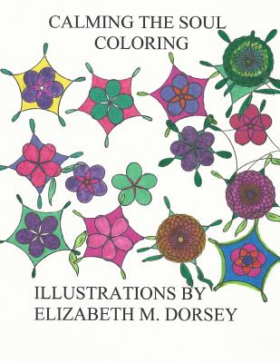 Calming the Soul Coloring - Dorsey, Elizabeth M