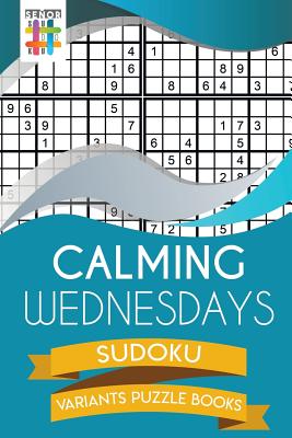 Calming Wednesdays Sudoku Variants Puzzle Books - Senor Sudoku