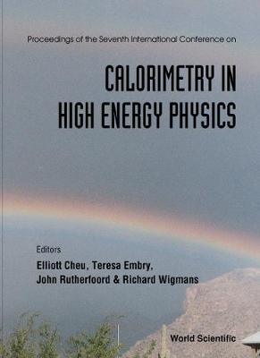 Calorimetry in High Energy Physics - Proceedings of the 7th International Conference - Cheu, Elliot (Editor), and Rutherfoord, John P (Editor), and Embry, Teresa (Editor)