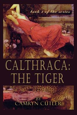 Calthraca: The Tiger - Scott, Kate (Editor), and Culter, Camryn