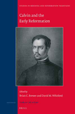Calvin and the Early Reformation - Brewer, Brian C (Editor), and Whitford, David M (Editor)