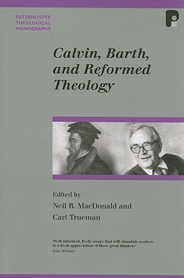 Calvin Barth and Reformed Theology - MacDonald, Neil B (Editor), and Trueman, Carl (Editor)