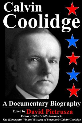 Calvin Coolidge: A Documentary Biography - Pietrusza, David