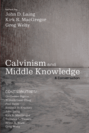 Calvinism and Middle Knowledge: A Conversation