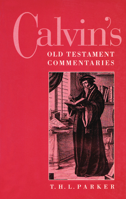 Calvin's Old Testament Commentaries - Parker, T H L