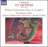 Camargo Guarnieri: Piano Concertos Nos. 1, 2 and 3 - Max Barros (piano); Warsaw Philharmonic Chamber Orchestra; Thomas Conlin (conductor)