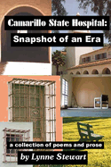 Camarillo State Hospital: Snapshot of an Era a Collection of Poems and Prose