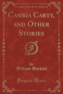 Cambia Carty, and Other Stories (Classic Reprint)