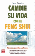 Cambie Su Vida Con El Feng Shui: Tcnicas Sencillas Y Eficaces
