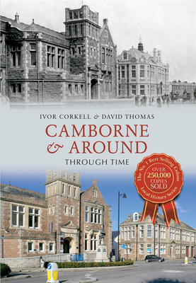 Camborne & Around Through Time - Corkell, Ivor, and Thomas, David