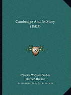 Cambridge And Its Story (1903)