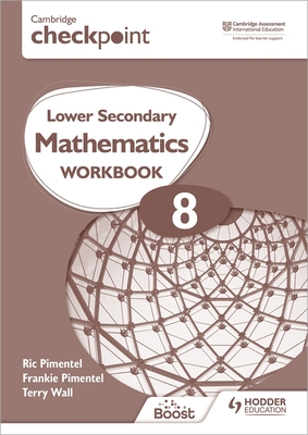 Cambridge Checkpoint Lower Secondary Mathematics Workbook 8: Second Edition - Pimentel, Frankie, and Pimentel, Ric, and Wall, Terry