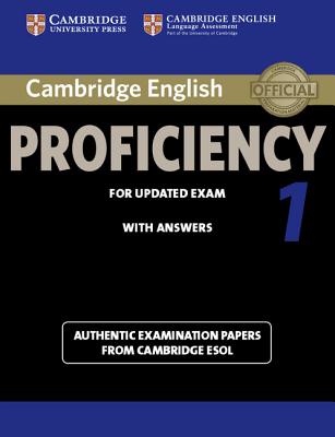 Cambridge English Proficiency 1 for Updated Exam Student's Book with Answers: Authentic Examination Papers from Cambridge ESOL - Cambridge ESOL