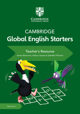 Cambridge Global English Starters Teacher's Resource with Digital Access - Altamirano, Annie, and Harper, Kathryn, and Pritchard, Gabrielle