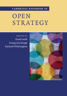 Cambridge Handbook of Open Strategy - Seidl, David (Editor), and von Krogh, Georg (Editor), and Whittington, Richard (Editor)