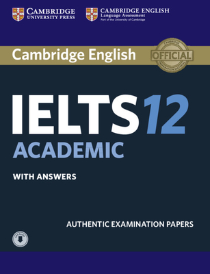 Cambridge IELTS 12 Academic Student's Book with Answers with Audio: Authentic Examination Papers - 