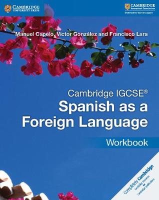 Cambridge IGCSE Spanish as a Foreign Language Workbook - Capelo, Manuel, and Gonzlez, Victor, and Lara, Francisco