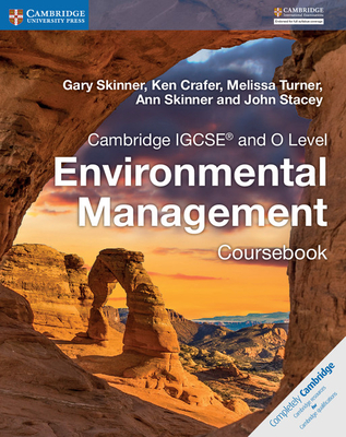 Cambridge IGCSE and O Level Environmental Management Coursebook - Skinner, Gary, and Crafer, Ken, and Turner, Melissa