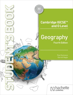 Cambridge IGCSE and O Level Geography Fourth Edition - Nagle, Garrett, and Guinness, Paul