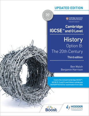 Cambridge IGCSE and O Level History 3rd Edition: Option B: The 20th century - Walsh, Ben, and Harrison, Benjamin