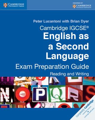 Cambridge IGCSE English as a Second Language Exam Preparation Guide: Reading and Writing - Lucantoni, Peter, and Dyer, Brian