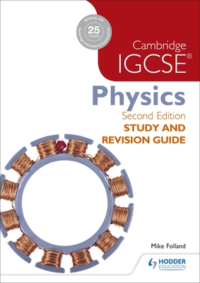 Cambridge IGCSE Physics Study and Revision Guide 2nd edition - Folland, Mike