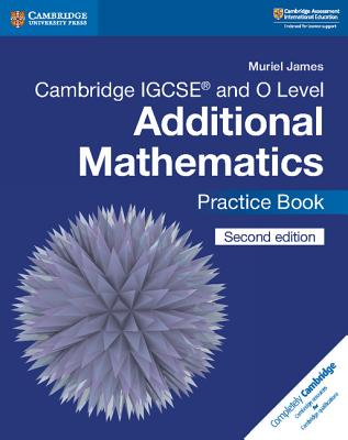 Cambridge Igcse(tm) and O Level Additional Mathematics Practice Book - James, Muriel