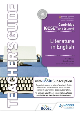 Cambridge IGCSE (TM) and O Level Literature in English Teacher's Guide with Boost Subscription - Forshaw, Rose, and Case, Geoff