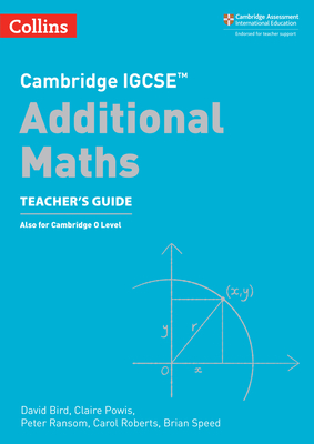 Cambridge IGCSETM Additional Maths Teacher's Guide - Bird, David, and Nicholson, Su, and Powis, Claire