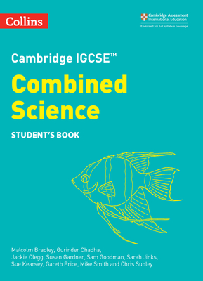 Cambridge IGCSETM Combined Science Student's Book - Bradley, Malcolm, and Chadha, Gurinder, and Gardner, Susan