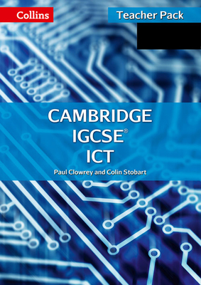 Cambridge IGCSETM ICT Teacher Guide - Clowrey, Paul, and Stobart, Colin