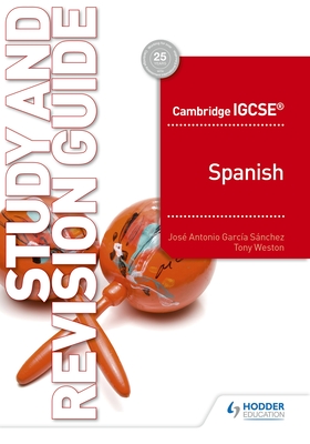 Cambridge IGCSETM Spanish Study and Revision Guide - Snchez, Jos Antonio Garca, and Weston, Tony